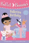 Ballet Bunnies #3: Ballerina Birthday - eBook