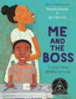 Me and the Boss : A Story About Mending and Love - Book