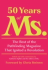 50 Years of Ms. : The Best of the Pathfinding Magazine That Ignited a Revolution - Book