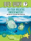 Do Fish Breathe Underwater? #2 - eBook
