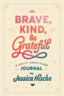 Brave, Kind, and Grateful : A Daily Gratitude Journal - Book