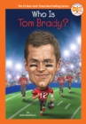 Who Is Tom Brady? - eBook