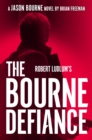 Robert Ludlum's The Bourne Defiance - eBook