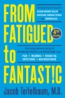 From Fatigued To Fantastic! : A Clinically Proven Program to Regain Vibrant Health and Overcome Chronic Fatigue - Book