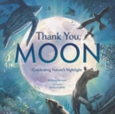Thank You, Moon : Celebrating Nature's Nightlight - Book
