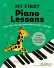 My First Piano Lessons : Fun, Easy-to-Follow Instructions for Kids Learn to Play Your First Songs - Book