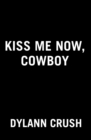 Kiss Me Now, Cowboy - Book