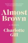Almost Brown : A Memoir - Book