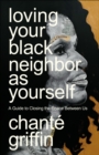 Loving Your Black Neighbor as Yourself - eBook