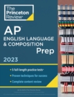 Princeton Review AP English Language & Composition Prep, 2023 : 5 Practice Tests + Complete Content Review + Strategies & Techniques - Book