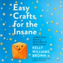 Easy Crafts for the Insane - eAudiobook