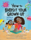 How to Babysit Your Grown-Up: Activities to Do Together - eBook