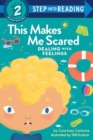 This Makes Me Scared : Dealing with Feelings  - Book