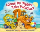 Where Do Diggers Take Vacation? - Book