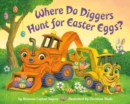 Where Do Diggers Hunt for Easter Eggs? : A Diggers board book - Book