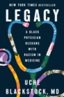 Legacy : A Black Physician Reckons with Racism in Medicine - Book