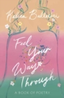 Feel Your Way Through : A Book of Poetry  - Book