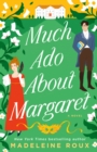 Much Ado About Margaret : A Novel - Book