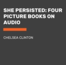 She Persisted: Four Picture Books on Audio : She Persisted; She Persisted Around the World; She Persisted in Sports; She Persisted in Science - Book