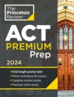Princeton Review ACT Premium Prep, 2024 : 8 Practice Tests + Content Review + Strategies - Book
