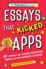Essays that Kicked Apps: : 55+ Unforgettable College Application Essays that Got Students Accepted - Book