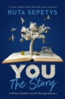 You: The Story : A Writer's Guide to Craft Through Memory - Book