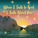 When I Talk to God, I Talk About You - Book