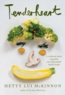 Tenderheart : A Cookbook About Vegetables and Unbreakable Family Bonds - Book