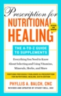 Prescription For Nutritional Healing: The A-to-z Guide To Supplements, 6th Edition : Everything You Need to Know About Selecting and Using Vitamins, Minerals, Herbs, and More - Book