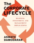 The Corporate Life Cycle : Business, Investment, and Management Implications - Book