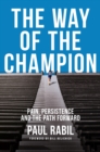 The Way Of The Champion : Pain, Persistence, and the Path Forward - Book