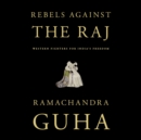 Rebels Against the Raj - eAudiobook