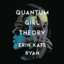 Quantum Girl Theory - eAudiobook