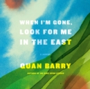 When I'm Gone, Look for Me in the East - eAudiobook