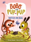 Hatch an Egg (Bobo and Pup-Pup) : (A Graphic Novel) - Book