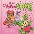 Be My Valenslime : Valentine's Day Book for Kids - Book