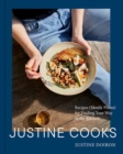 Justine Cooks: A Cookbook : Recipes (Mostly Plants) for Finding Your Way in the Kitchen - Book