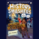 History Smashers: The American Revolution - eAudiobook