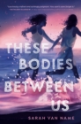 These Bodies Between Us - eBook