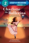 Charlotte the Ballerina : The True Story of a Girl Who Made Nutcracker History - Book