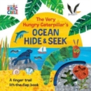 The Very Hungry Caterpillar's Ocean Hide & Seek : A Finger Trail Lift-the-Flap Book - Book