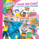 I Think We Can! : A Visit to the Pride Parade - Book