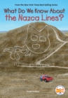 What Do We Know About the Nazca Lines? - Book