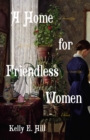 A Home for Friendless Women : A Novel - Book