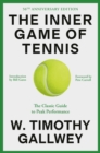 The Inner Game of Tennis (50th Anniversary Edition) : The Classic Guide to Peak Performance - Book