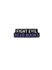 Fight Evil, Read Books Enamel Pin - Book