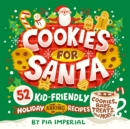 Cookies for Santa : 52 Kid-Friendly Holiday Baking Recipes - Book