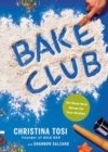 Bake Club : 101 Must-Have Moves for Your Kitchen: A Cookbook - Book