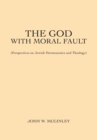 The God with Moral Fault : (Perspectives on Jewish Hermeneutics and Theology) - eBook