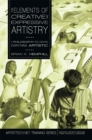 The Elements of Creative and Expressive Artistry : A Philosophy for Creating Everything Artistic - eBook
